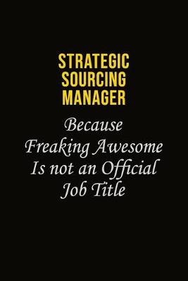 Book cover for Strategic Sourcing Manager Because Freaking Awesome Is Not An Official Job Title