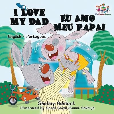 Book cover for I Love My Dad (English Portuguese Bilingual Book for Kids - Brazilian)