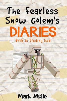 Book cover for The Fearless Snow Golem's Diaries (Book 3)