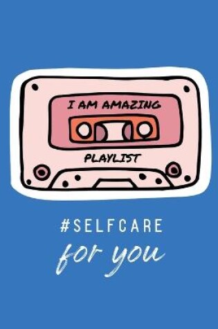 Cover of I Am Amazing Playlist Self Care For You