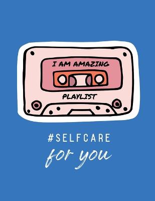 Book cover for I Am Amazing Playlist Self Care For You