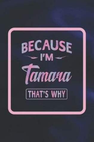 Cover of Because I'm Tamara That's Why