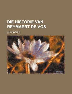 Book cover for Die Historie Van Reymaert de Vos