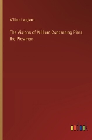 Cover of The Visions of William Concerning Piers the Plowman