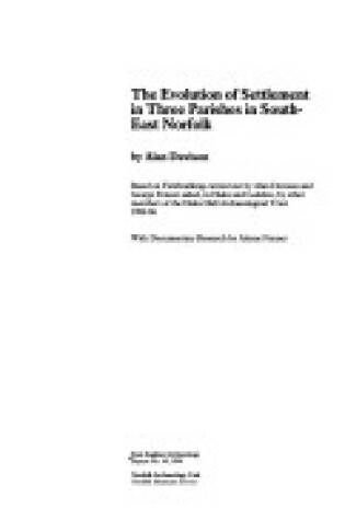 Cover of EAA 49: The Evolution of Settlement in Three Parishes in South-East Norfolk