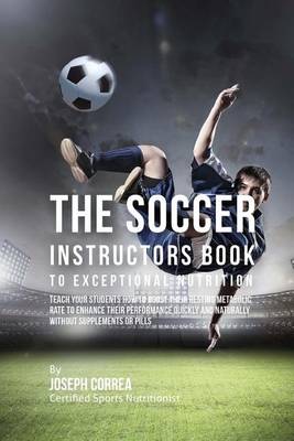 Book cover for The Soccer Instructors Book to Exceptional Nutrition
