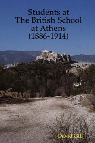 Cover of Students At the British School At Athens: (1886-1914)