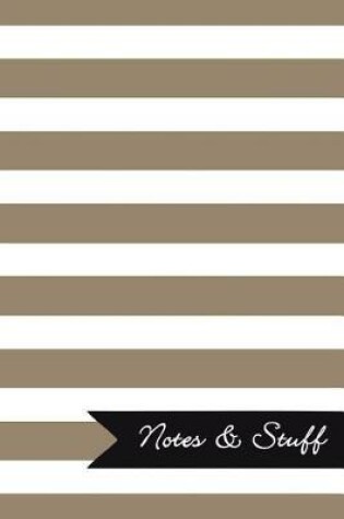 Cover of Notes & Stuff - Lined Notebook with Khaki Striped Pattern Cover