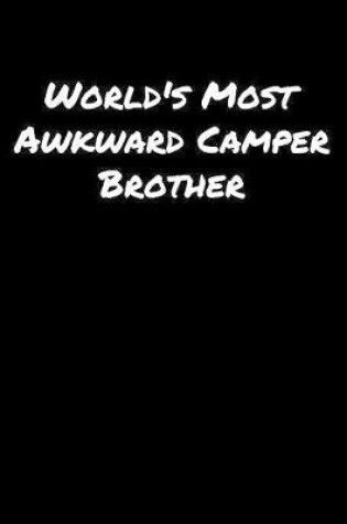 Cover of World's Most Awkward Camper Brother