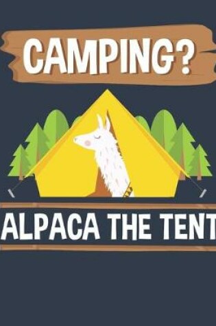Cover of Camping? Alpaca the Tent