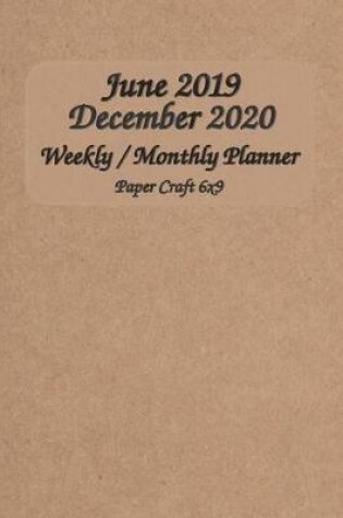 Cover of June 2019 - December 2020 Weekly / Monthly Planner Paper Craft 6x9