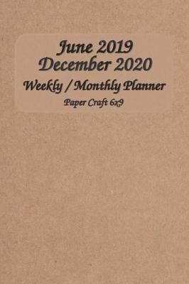 Book cover for June 2019 - December 2020 Weekly / Monthly Planner Paper Craft 6x9