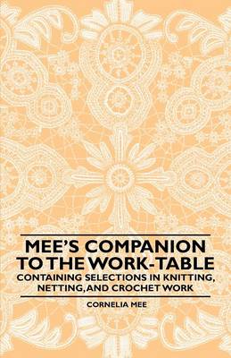 Book cover for Mee's Companion to the Work-Table - Containing Selections in Knitting, Netting, and Crochet Work