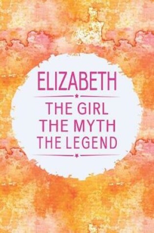 Cover of Elizabeth the Girl the Myth the Legend