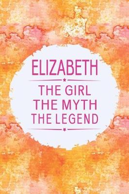 Book cover for Elizabeth the Girl the Myth the Legend