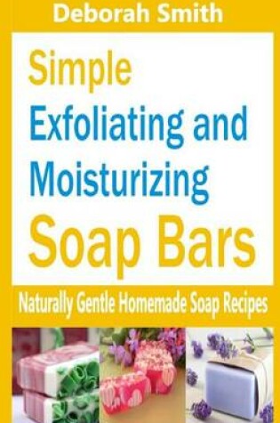 Cover of Simple Exfoliating and Moisturizing Soap Bars