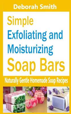 Book cover for Simple Exfoliating and Moisturizing Soap Bars