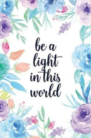 Cover of Be a Light in This World