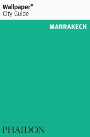 Cover of Wallpaper* City Guide Marrakech 2013