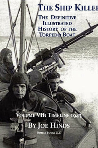 Cover of The Definitive Illustrated History of the Torpedo Boat, Volume VII