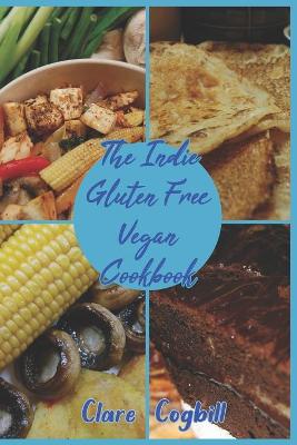 Book cover for The Indie Gluten Free Vegan Cookbook