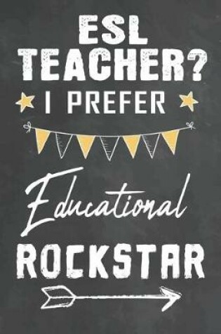 Cover of ESL Teacher I Prefer Educational Rockstar