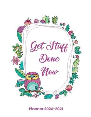 Book cover for Get Stuff Done Now Planner 2020-2021