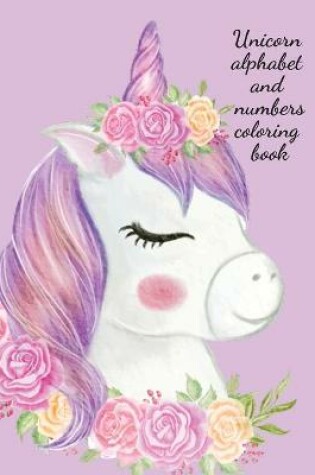 Cover of Unicorn alphabet and numbers coloring book