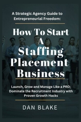 Cover of How to Start a Staffing Placement Business