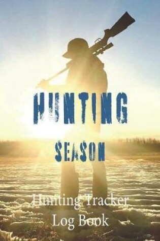Cover of Hunting Season, Hunting Tracker Log Book