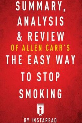 Cover of Summary, Analysis & Review of Allen Carr's the Easy Way to Stop Smoking by Insta