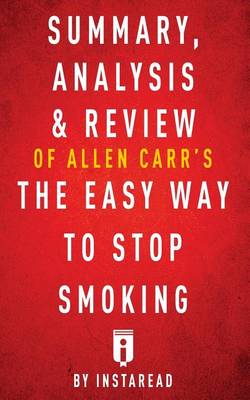 Cover of Summary, Analysis & Review of Allen Carr's the Easy Way to Stop Smoking by Insta