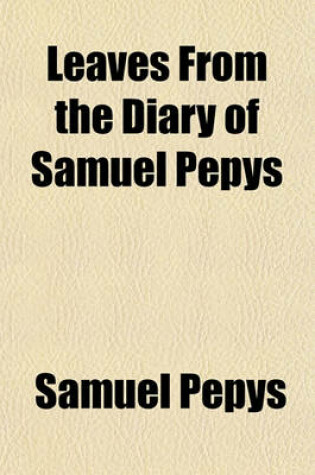 Cover of Leaves from the Diary of Samuel Pepys