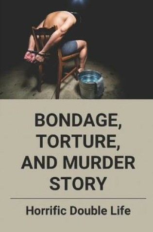 Cover of Bondage, Torture, And Murder Story