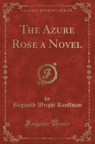 Cover of The Azure Rose a Novel (Classic Reprint)