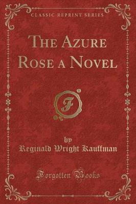 Book cover for The Azure Rose a Novel (Classic Reprint)