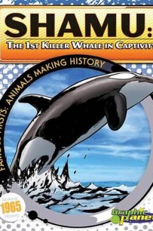 Cover of Shamu: 1st Killer Whale in Captivity