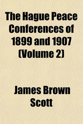 Book cover for The Hague Peace Conferences of 1899 and 1907 (Volume 2)