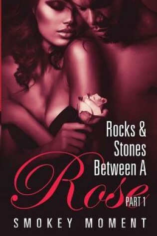 Cover of The Rocks & Stones Between A Rose 1
