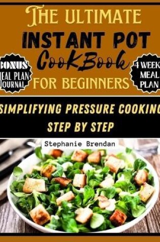 Cover of The Ultimate Instant Pot Cookbook for Beginners