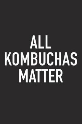 Cover of All Kombuchas Matter