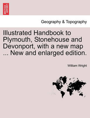 Book cover for Illustrated Handbook to Plymouth, Stonehouse and Devonport, with a New Map ... New and Enlarged Edition.
