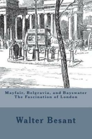 Cover of Mayfair, Belgravia, and Bayswater The Fascination of London