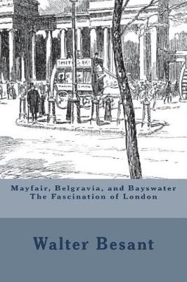 Book cover for Mayfair, Belgravia, and Bayswater The Fascination of London