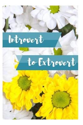 Book cover for Introvert to Extrovert