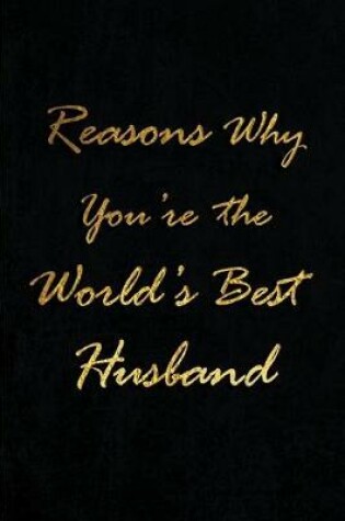 Cover of Reasons Why You're the World's Best Husband