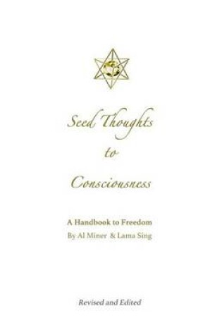 Cover of Seed Thoughts to Consciousness