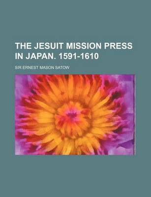 Book cover for The Jesuit Mission Press in Japan. 1591-1610