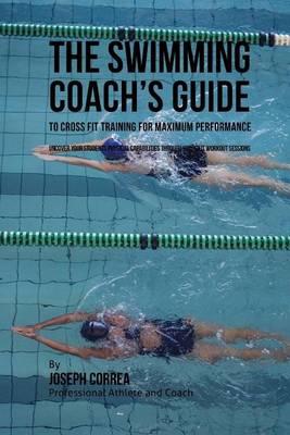 Book cover for The Swimming Coach's Guide to Cross Fit Training for Maximum Performance