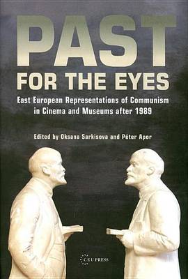 Book cover for Past for the Eyes: East European Representations of Communism in Cinema and Museums After 1989